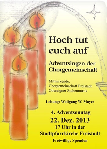 "Hoch tut euch auf" Adventsingen der Chorgemeinschaft Freistadt am 22. Dezember 2013 Flyer