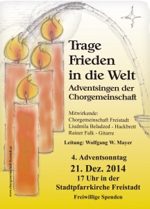 "Trage Frieden in die Welt" - Plakat für das Adventsingen 2014 der Chorgemeinschaft Freistadt am 21. Dezember 2014